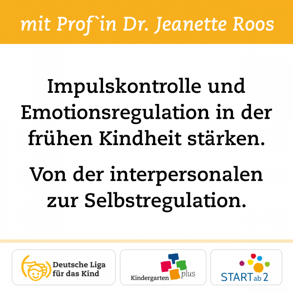 Impulskontrolle und Emotionsregulation in der frühen Kindheit stärken. Von der interpersonalen zur Selbstregulation.